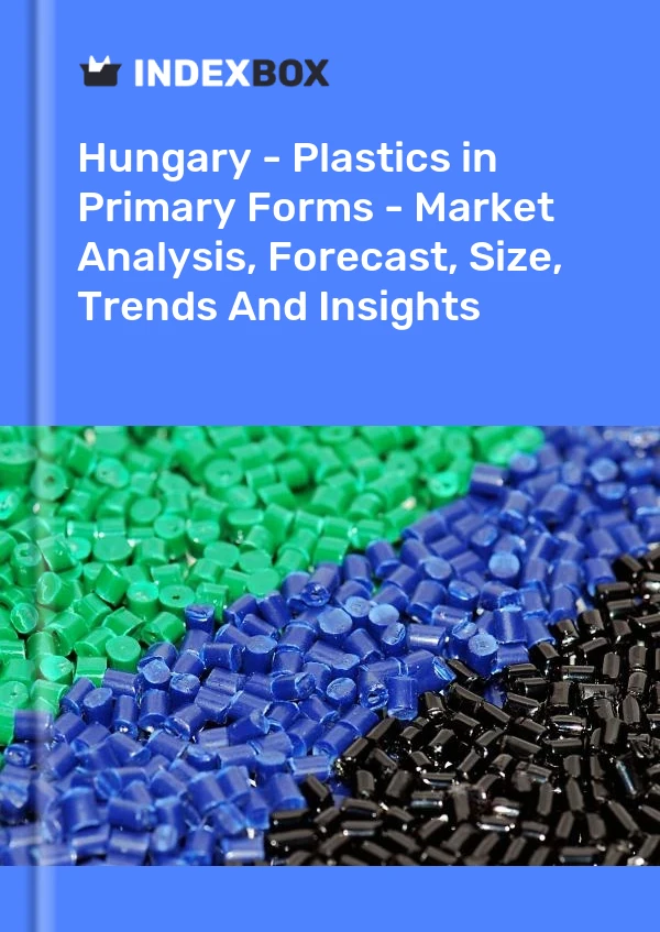Report Hungary - Plastics in Primary Forms - Market Analysis, Forecast, Size, Trends and Insights for 499$