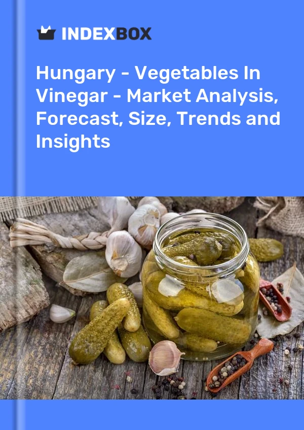 Hungary - Vegetables In Vinegar - Market Analysis, Forecast, Size, Trends and Insights