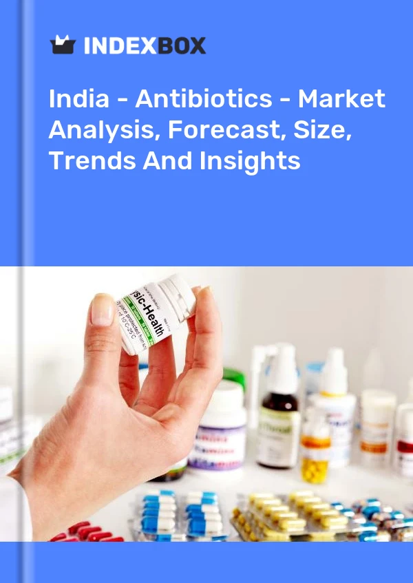 Bericht Indien – Antibiotika – Marktanalyse, Prognose, Größe, Trends und Einblicke for 499$