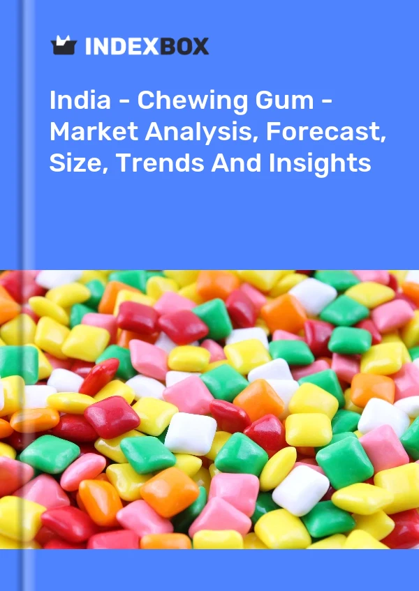 Bericht Indien – Kaugummi – Marktanalyse, Prognose, Größe, Trends und Einblicke for 499$