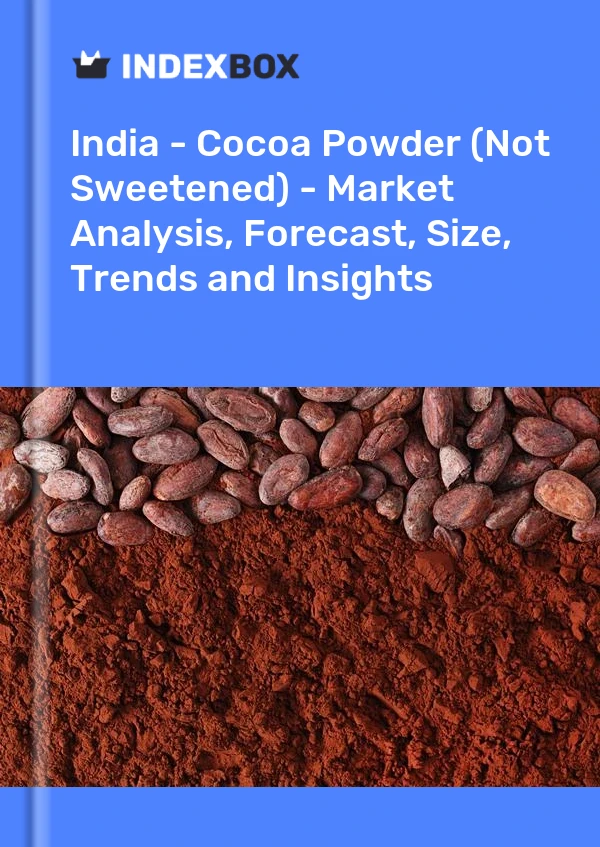 Indien – Kakaopulver (nicht gesüßt) – Marktanalyse, Prognose, Größe, Trends und Erkenntnisse