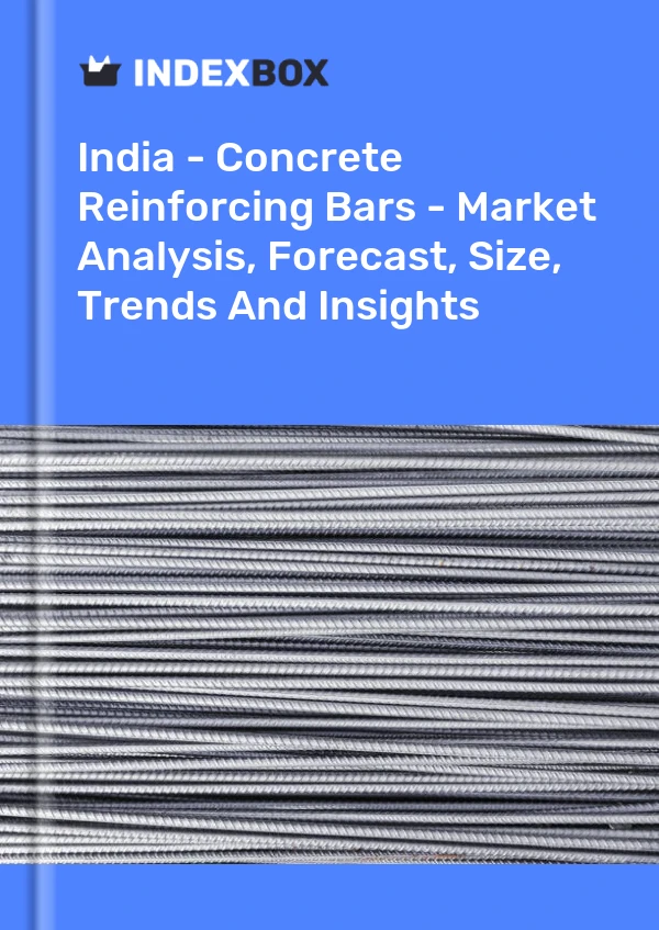 Bericht Indien - Betonbewehrungsstäbe - Marktanalyse, Prognose, Größe, Trends und Einblicke for 499$