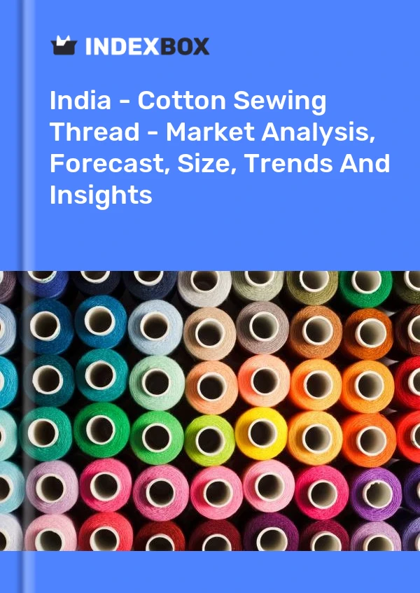 Indien - Baumwollnähgarn - Marktanalyse, Prognose, Größe, Trends und Einblicke