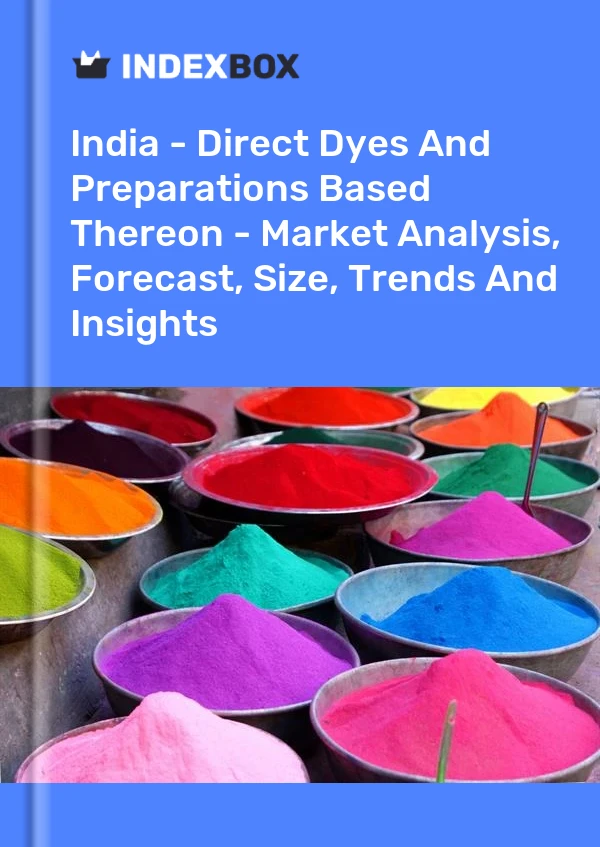 Bericht Indien – Direktfarbstoffe und darauf basierende Präparate – Marktanalyse, Prognose, Größe, Trends und Erkenntnisse for 499$