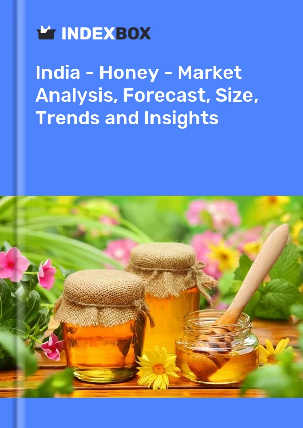 Indien – Honig – Marktanalyse, Prognose, Größe, Trends und Einblicke