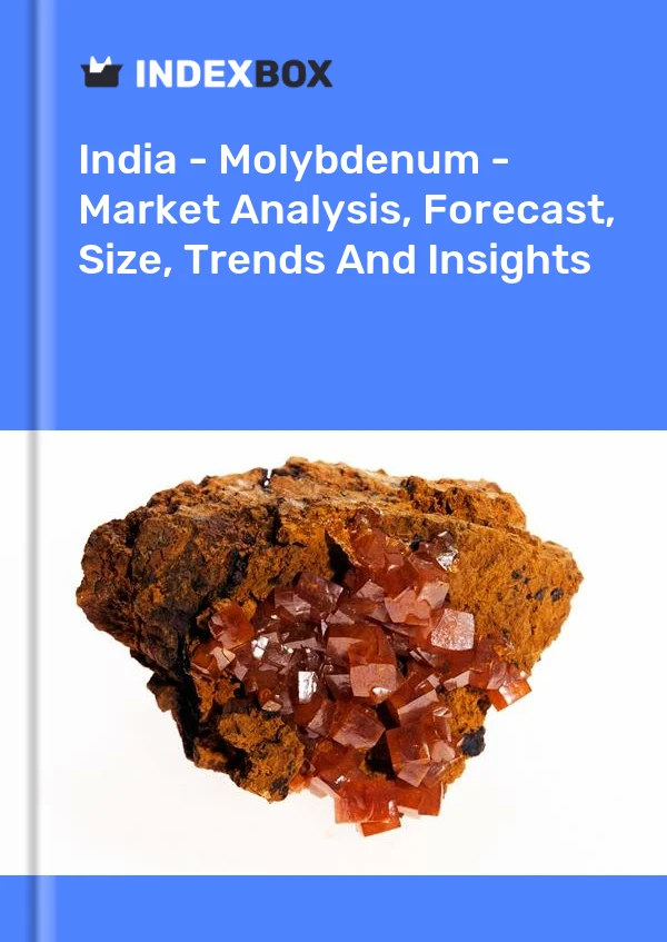 India - Molybdenum - Market Analysis, Forecast, Size, Trends And Insights