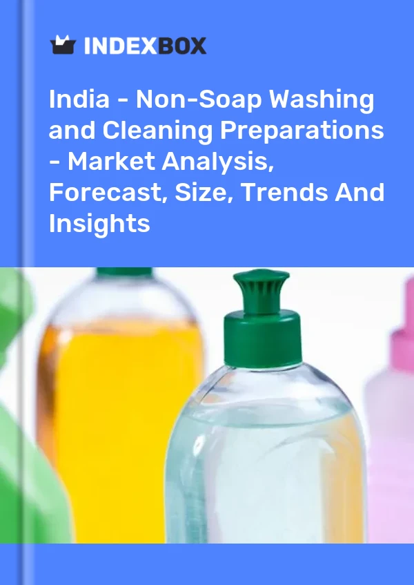 India - Non-Soap Washing and Cleaning Preparations - Market Analysis, Forecast, Size, Trends And Insights
