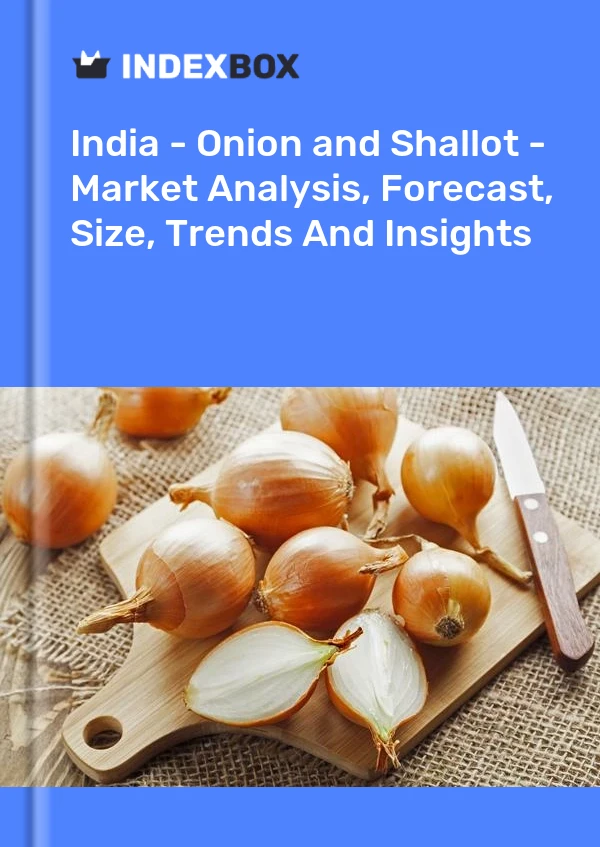 Bericht Indien - Zwiebel (trocken) - Marktanalyse, Prognose, Größe, Trends und Einblicke for 499$
