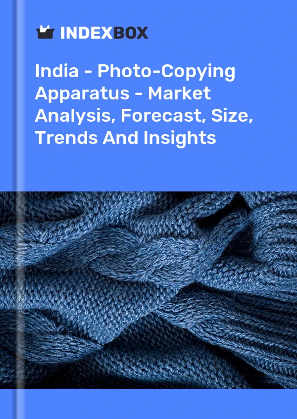 Report India - Photo-Copying Apparatus - Market Analysis, Forecast, Size, Trends and Insights for 499$
