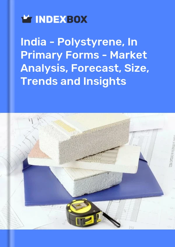 India - Polystyrene, In Primary Forms - Market Analysis, Forecast, Size, Trends and Insights