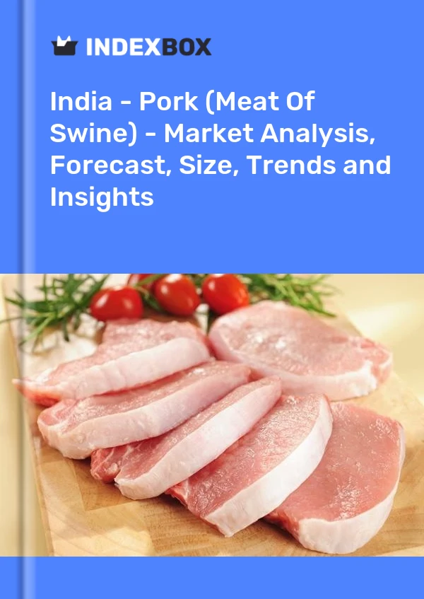 Report India - Pork (Meat of Swine) - Market Analysis, Forecast, Size, Trends and Insights for 499$