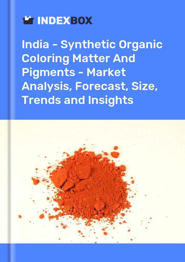 India - Synthetic Organic Coloring Matter And Pigments - Market Analysis, Forecast, Size, Trends and Insights
