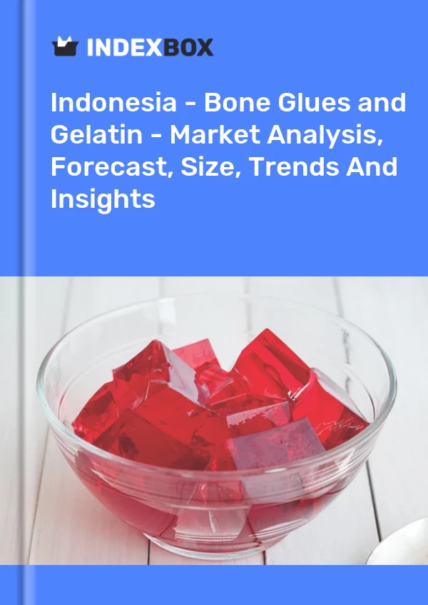 Report Indonesia - Bone Glues and Gelatin - Market Analysis, Forecast, Size, Trends and Insights for 499$