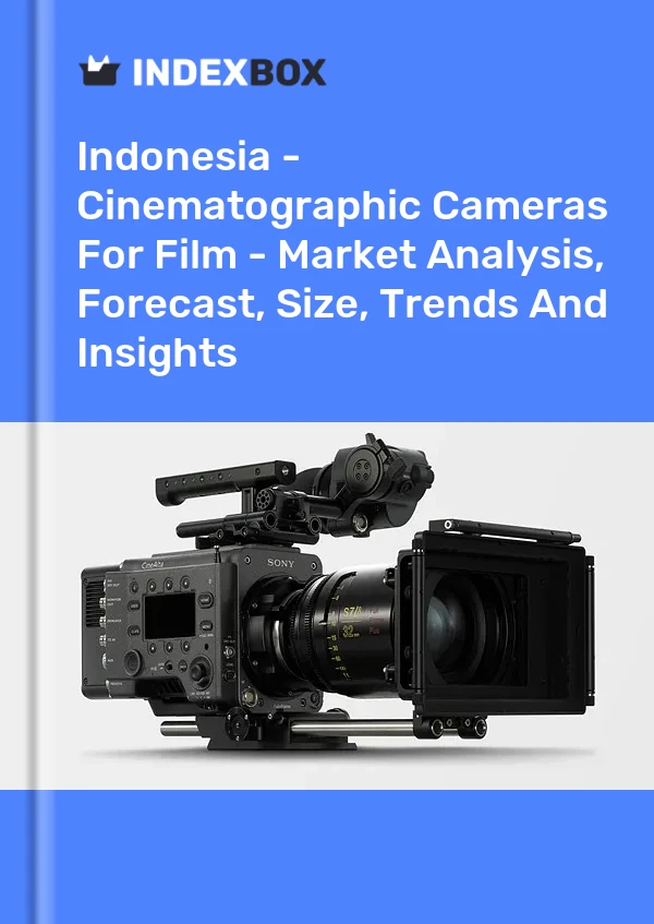 Indonesia - Cinematographic Cameras For Film - Market Analysis, Forecast, Size, Trends And Insights