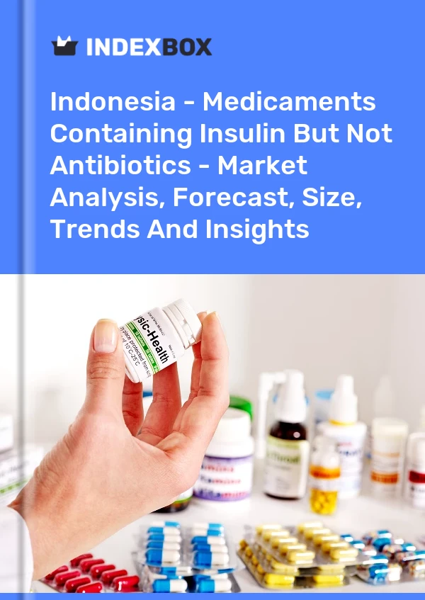 Report Indonesia - Medicaments Containing Insulin But not Antibiotics - Market Analysis, Forecast, Size, Trends and Insights for 499$