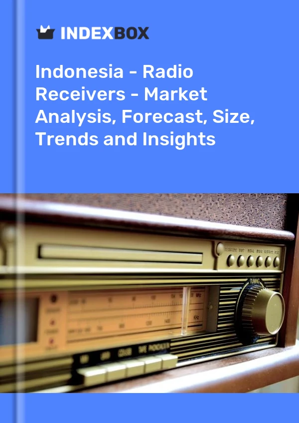Indonesia - Radio Receivers - Market Analysis, Forecast, Size, Trends and Insights