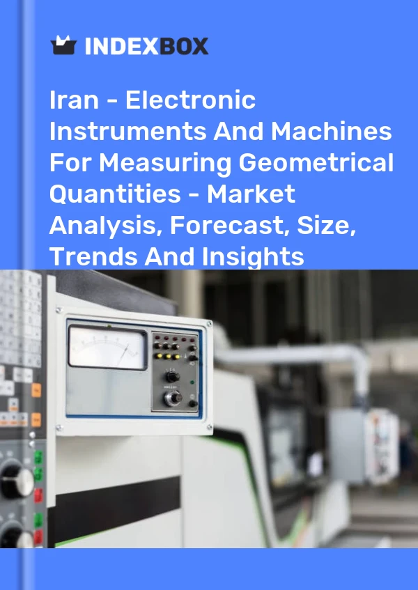 Report Iran - Electronic Instruments and Machines for Measuring Geometrical Quantities - Market Analysis, Forecast, Size, Trends and Insights for 499$