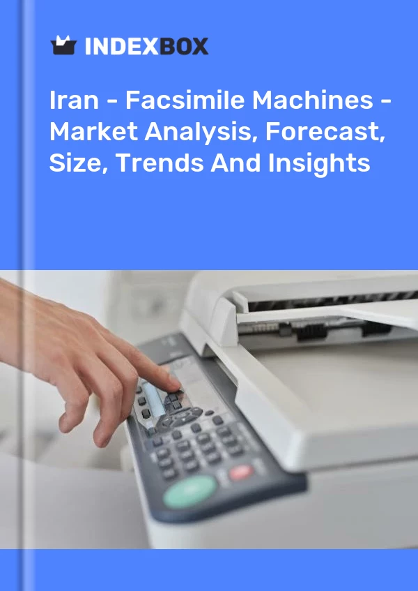 Report Iran - Facsimile Machines - Market Analysis, Forecast, Size, Trends and Insights for 499$