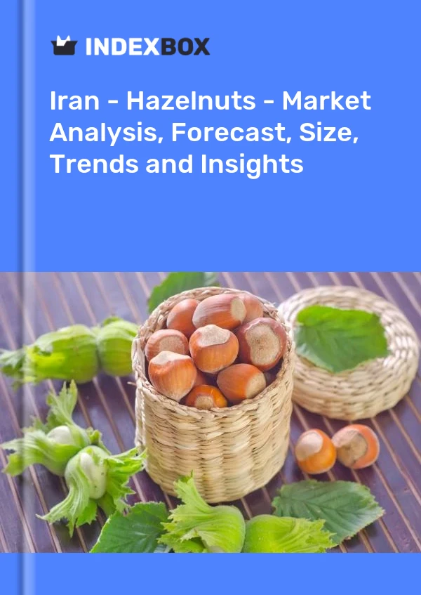 Iran - Hazelnuts - Market Analysis, Forecast, Size, Trends and Insights