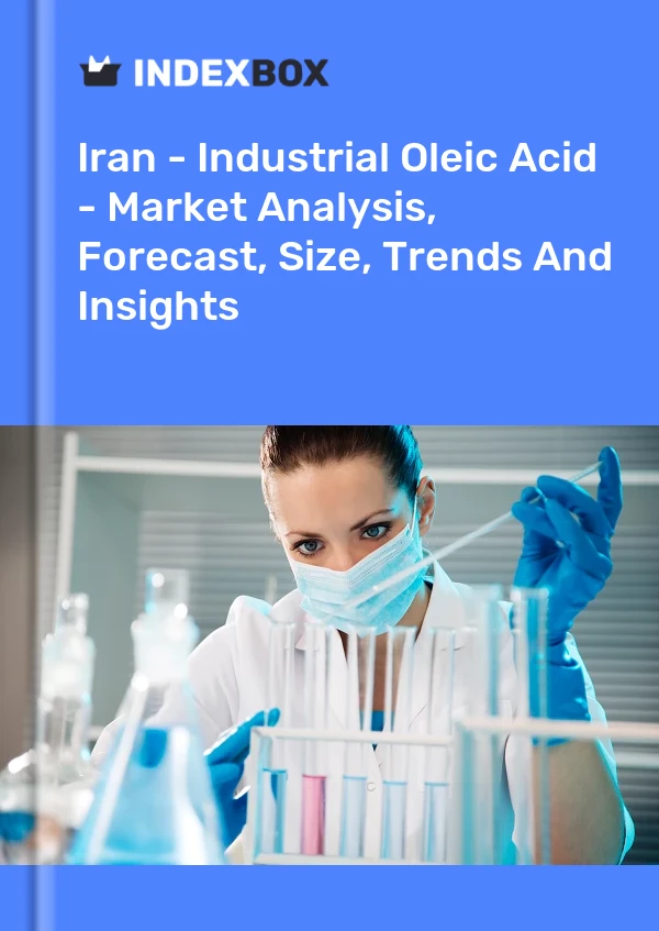 Report Iran - Industrial Oleic Acid - Market Analysis, Forecast, Size, Trends and Insights for 499$