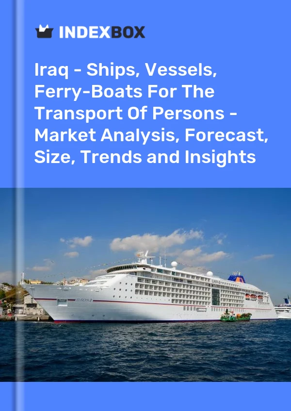 Iraq - Ships, Vessels, Ferry-Boats For The Transport Of Persons - Market Analysis, Forecast, Size, Trends and Insights