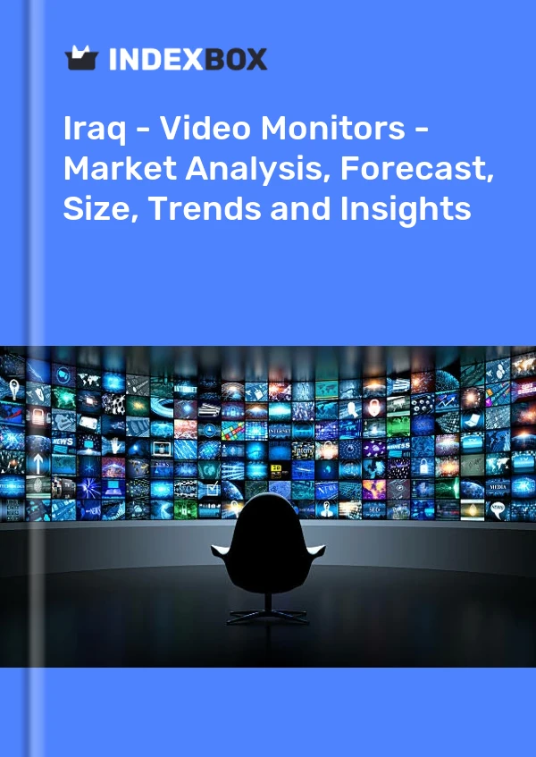 Report Iraq - Video Monitors - Market Analysis, Forecast, Size, Trends and Insights for 499$