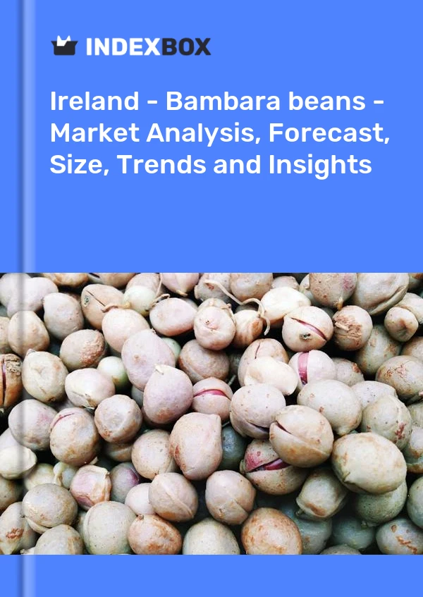 Report Ireland - Bambara beans - Market Analysis, Forecast, Size, Trends and Insights for 499$