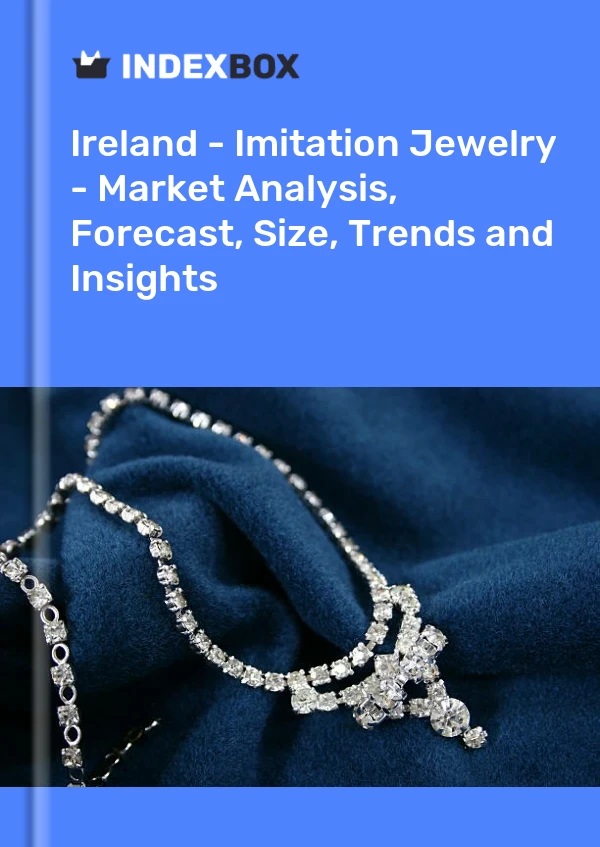 Ireland - Imitation Jewelry - Market Analysis, Forecast, Size, Trends and Insights