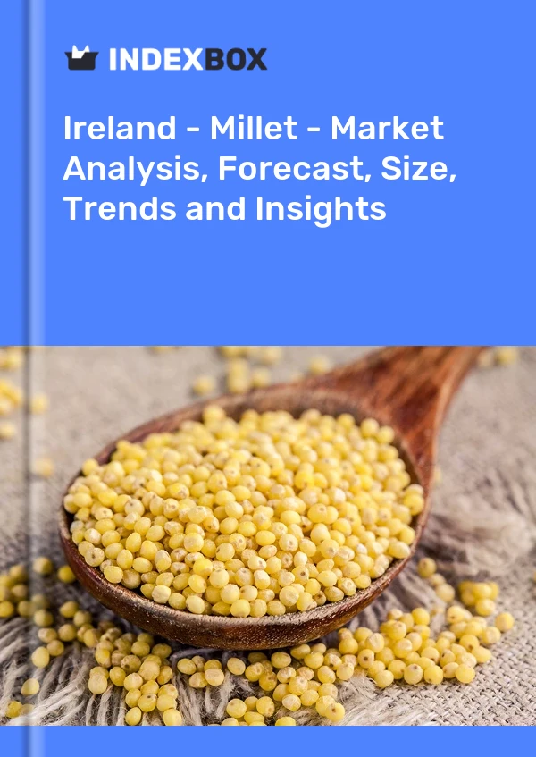Ireland - Millet - Market Analysis, Forecast, Size, Trends and Insights
