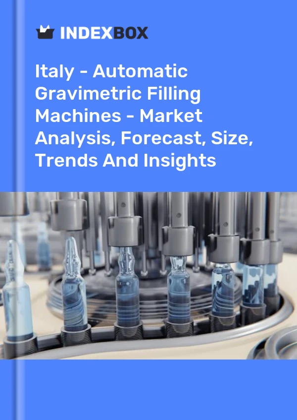 Italy - Automatic Gravimetric Filling Machines - Market Analysis, Forecast, Size, Trends And Insights