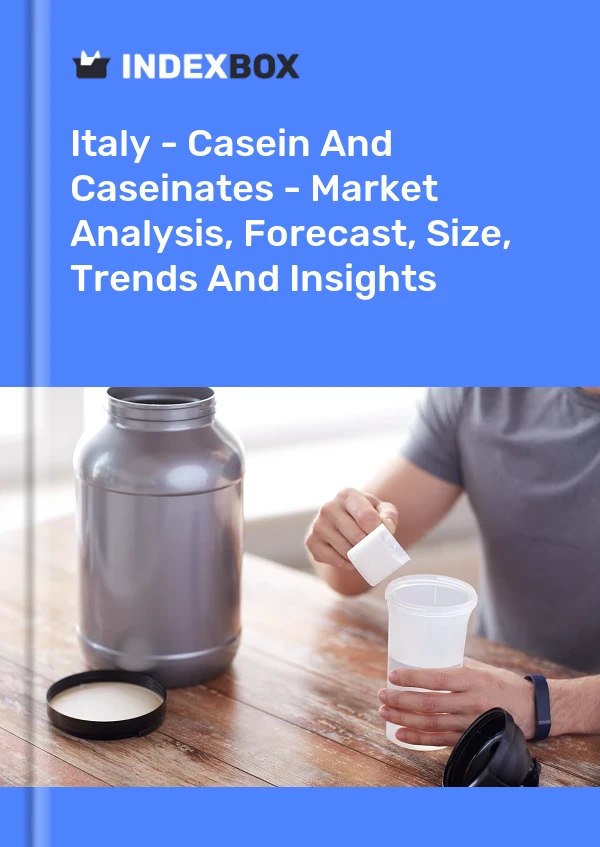 Italy - Casein And Caseinates - Market Analysis, Forecast, Size, Trends And Insights