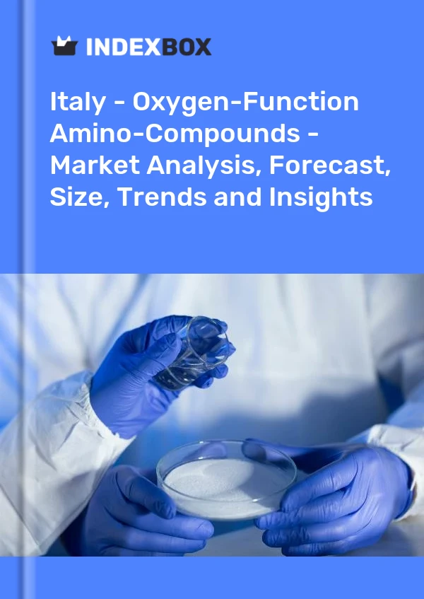 Report Italy - Oxygen-Function Amino-Compounds - Market Analysis, Forecast, Size, Trends and Insights for 499$