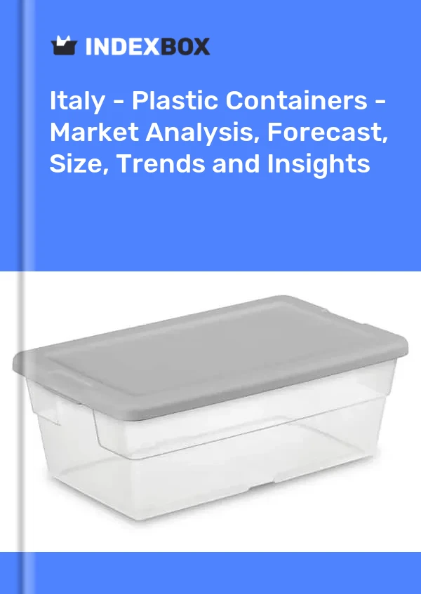 Bericht Italien – Kunststoffbehälter – Marktanalyse, Prognose, Größe, Trends und Einblicke for 499$