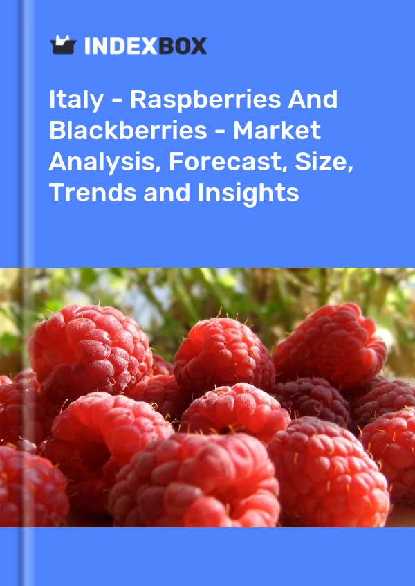 Italy - Raspberries And Blackberries - Market Analysis, Forecast, Size, Trends and Insights