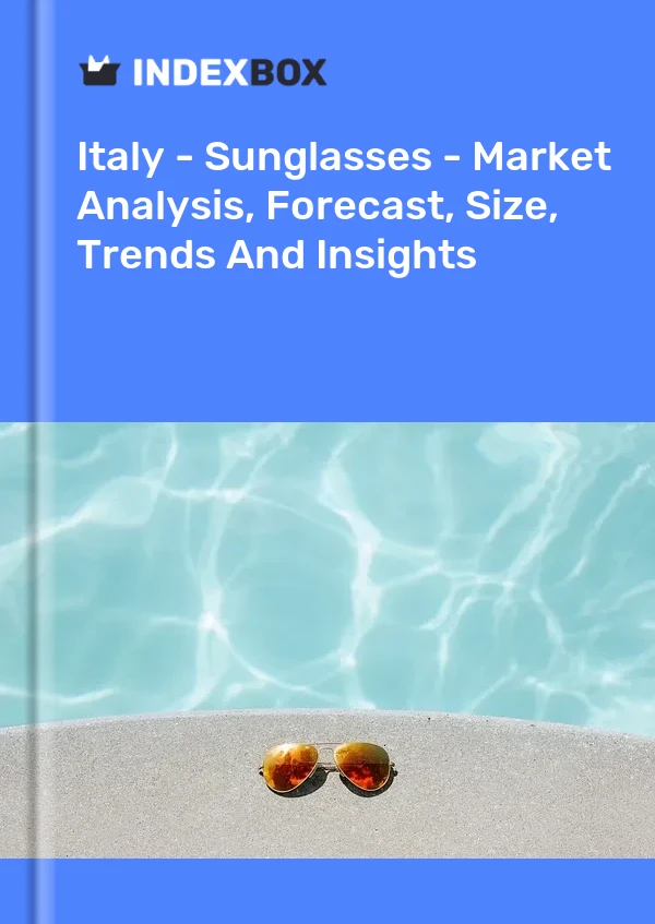Bericht Italien - Sonnenbrillen - Marktanalyse, Prognose, Größe, Trends und Einblicke for 499$