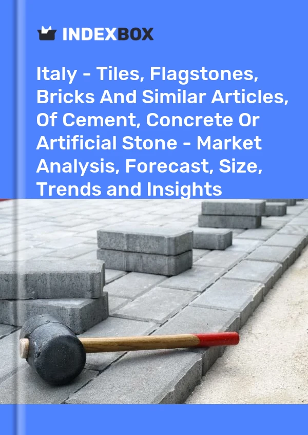 Italien - Fliesen, Steinplatten, Ziegel und ähnliche Artikel aus Zement, Beton oder Kunststein - Marktanalyse, Prognose, Größe, Trends und Erkenntnisse