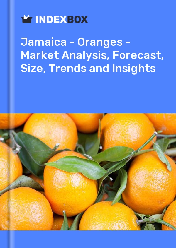 Report Jamaica - Oranges - Market Analysis, Forecast, Size, Trends and Insights for 499$