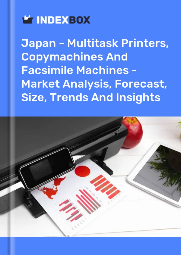 Report Japan - Multitask Printers, Copymachines and Facsimile Machines - Market Analysis, Forecast, Size, Trends and Insights for 499$