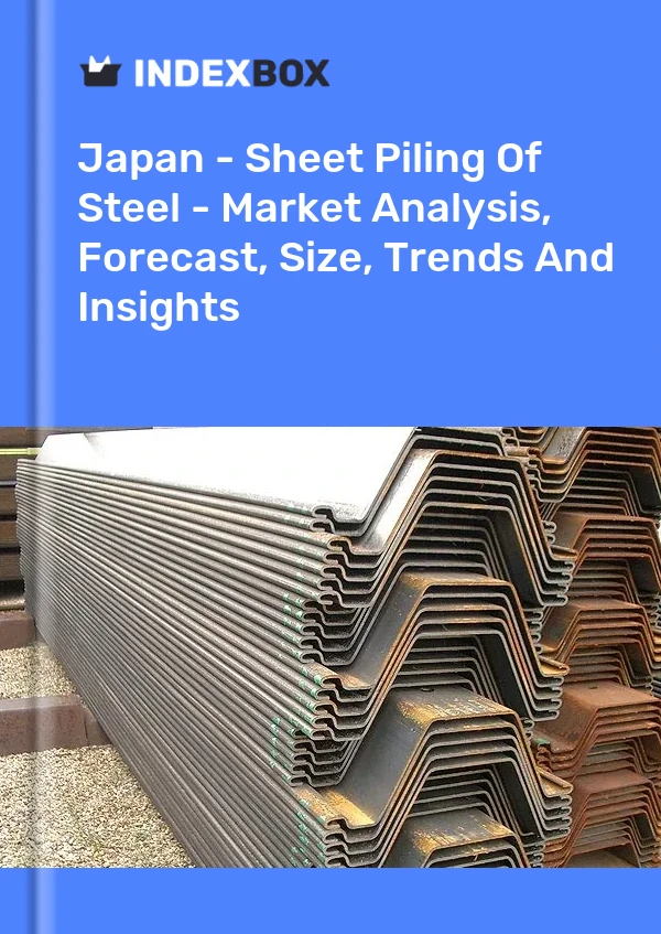 Bericht Japan – Spundwand aus Stahl – Marktanalyse, Prognose, Größe, Trends und Einblicke for 499$