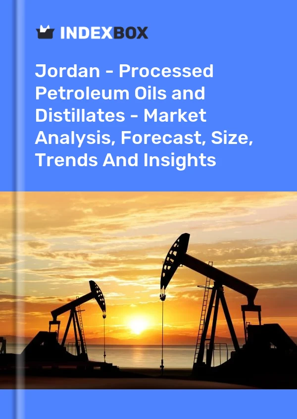 Jordan - Processed Petroleum Oils and Distillates - Market Analysis, Forecast, Size, Trends And Insights