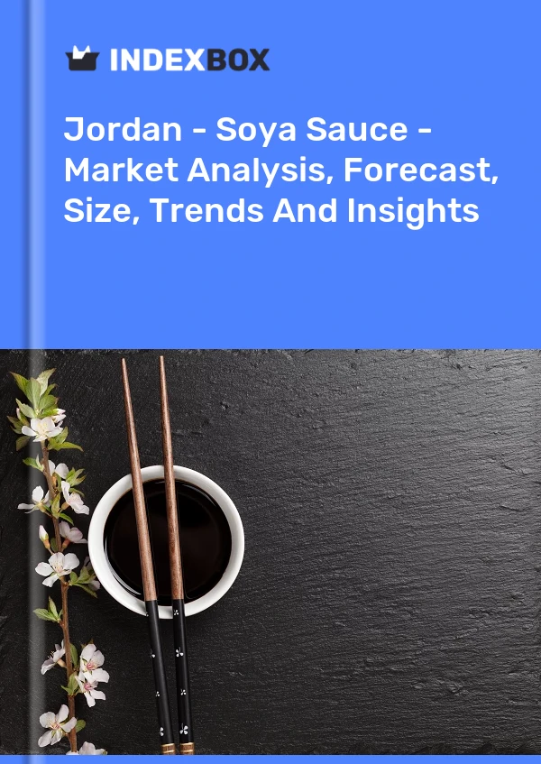 Jordan - Soya Sauce - Market Analysis, Forecast, Size, Trends And Insights