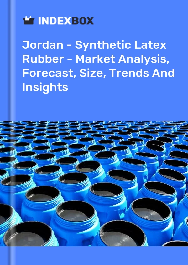 Jordan - Synthetic Latex Rubber - Market Analysis, Forecast, Size, Trends And Insights