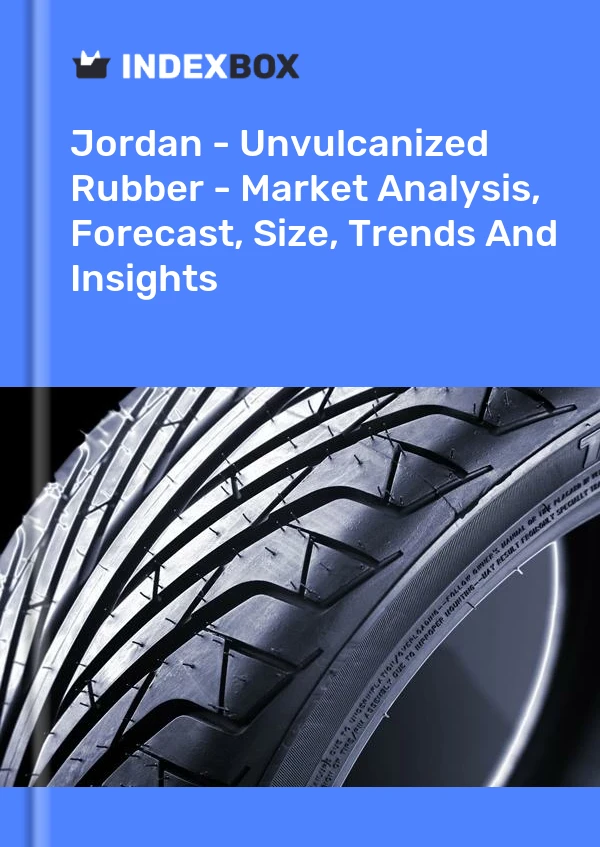 Report Jordan - Unvulcanized Rubber - Market Analysis, Forecast, Size, Trends and Insights for 499$