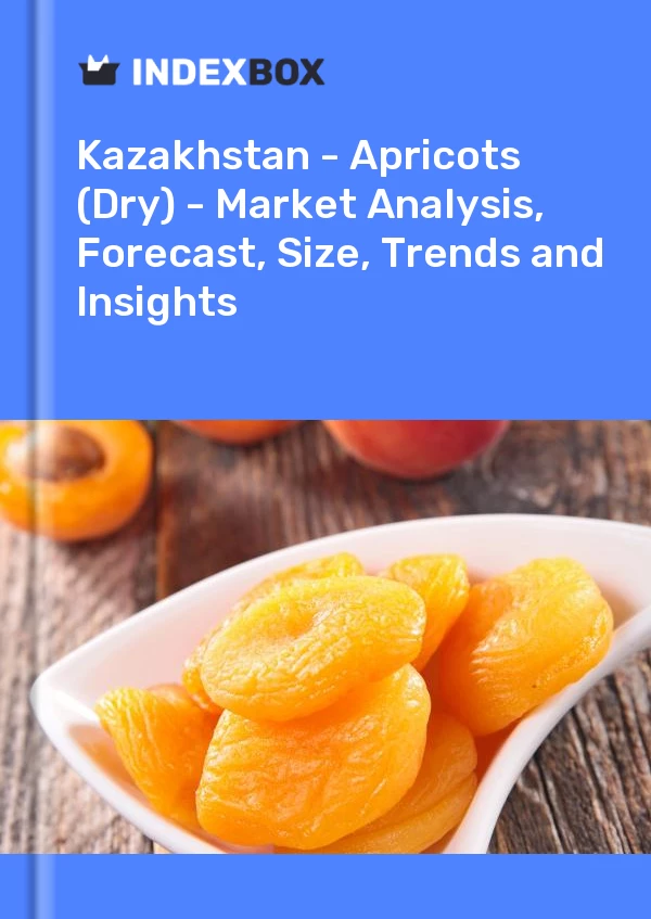 Kazakhstan - Apricots (Dry) - Market Analysis, Forecast, Size, Trends and Insights