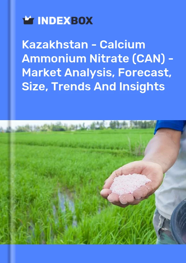 Kazakhstan - Calcium Ammonium Nitrate (CAN) - Market Analysis, Forecast, Size, Trends And Insights