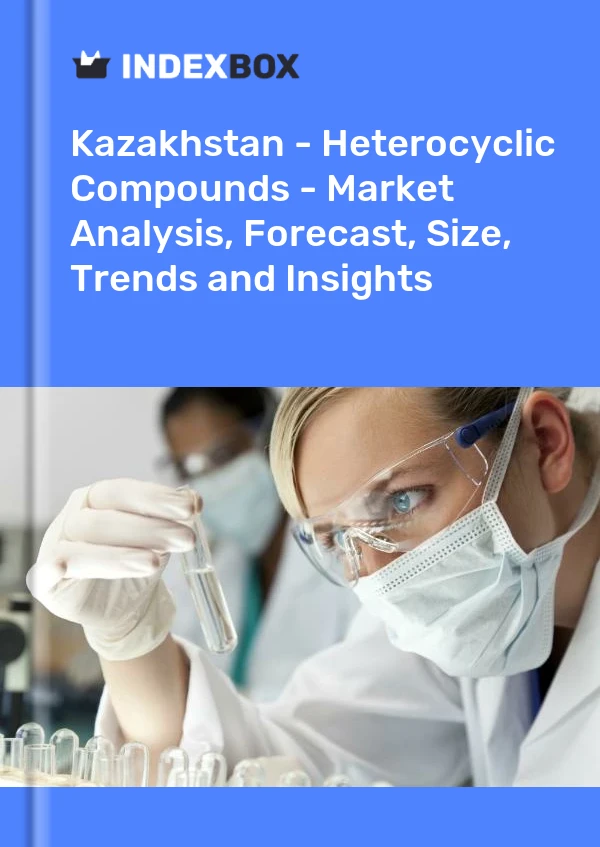 Report Kazakhstan - Heterocyclic Compounds - Market Analysis, Forecast, Size, Trends and Insights for 499$