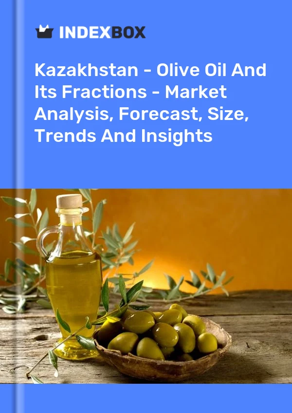 Report Kazakhstan - Olive Oil and Its Fractions - Market Analysis, Forecast, Size, Trends and Insights for 499$