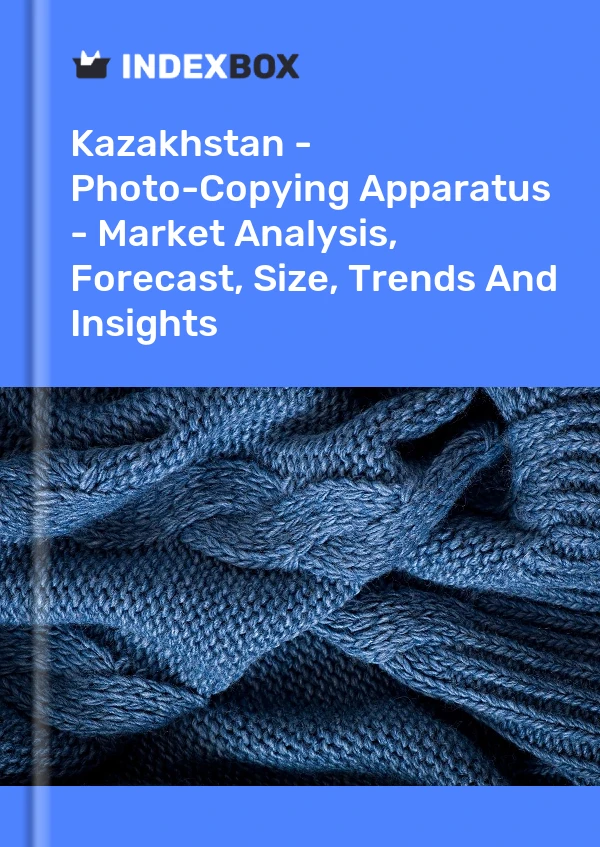 Kazakhstan - Photo-Copying Apparatus - Market Analysis, Forecast, Size, Trends And Insights