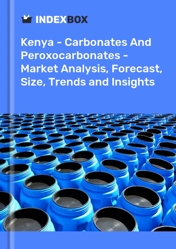 Report Kenya - Carbonates and Peroxocarbonates - Market Analysis, Forecast, Size, Trends and Insights for 499$