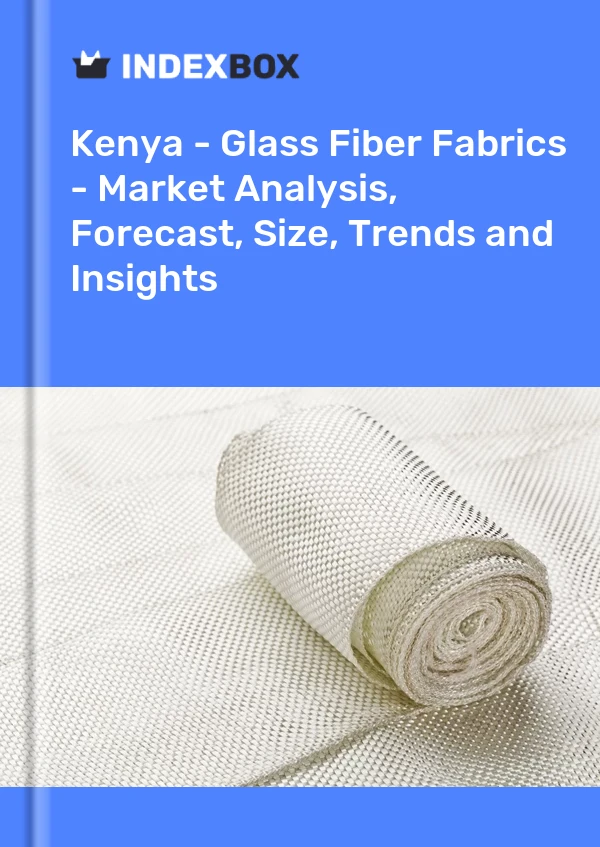 Report Kenya - Glass Fiber Fabrics - Market Analysis, Forecast, Size, Trends and Insights for 499$